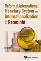 Reform of the International Monetary System and Internationalization of the Renminbi 9814699047 Book Cover