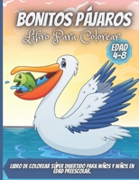 Bonitos Pájaros Libro Para Colorear: Para Niños de 4 a 8 Años B08TL4K9JH Book Cover