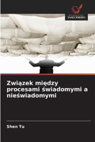 Zwiazek miedzy procesami swiadomymi a nieswiadomymi (Polish Edition) 6209985114 Book Cover