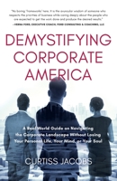 Demystifying Corporate America: A Real World Guide on Navigating the Corporate Landscape Without Losing Your Personal Life, Your Mind, or Your Soul B0B17P9XQ8 Book Cover