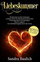 Liebeskummer: Die Flammen im Herz bekämpfen - Loslassen lernen & Liebeskummer überwinden - Trennungsschmerz und Neubeginn - Den Ex vergessen - Das ... Ratgeber Buch inkl. Bonus 1794537384 Book Cover