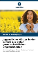 Jugendliche Mütter in der Schule als Opfer gesellschaftlicher Ungleichheiten (German Edition) 6207952863 Book Cover