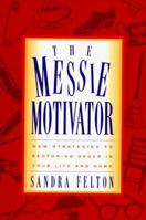 The Messie Motivator: New Strategies to Restoring Order in Your Life and Home (Messies Series) 0800756088 Book Cover