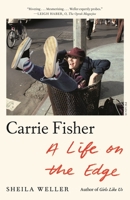 Carrie Fisher: A Life on the Edge 0374282234 Book Cover