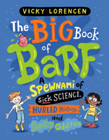 The Big Book of Barf: A Spewnami of Sick Science, Hurled History, and Body Oddities 0593707931 Book Cover