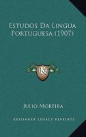 Estudos Da Lingua Portuguesa (1907) 1168414903 Book Cover