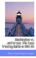 Washington Vs. Jefferson: The Case Tried by Battle in 1861-65 1103090941 Book Cover