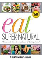 Eat Super-Natural: Discover the Transforming Power of Eating Fresh 0990962008 Book Cover