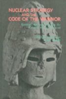 Nuclear Strategy and the Code of The Warrior: Faces of Mars and Shiva in the Crisis of Human Survival 0938190490 Book Cover