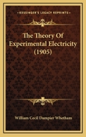 The Theory Of Experimental Electricity 0548659273 Book Cover