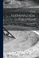 The Ecclesiastical Calendar: Its Theory and Contruction 1017310084 Book Cover