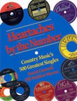 Heartaches by the Number: Country Music's 500 Greatest Singles 0826514235 Book Cover