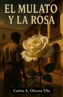 EL MULATO Y LA ROSA B0G1YD2VNY Book Cover