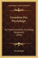 Grundriss Der Psychologie: Auf Experimenteller Grundlage Dargestellt 1120505348 Book Cover