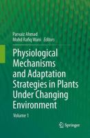 Physiological Mechanisms and Adaptation Strategies in Plants Under Changing Environment: Volume 1 1461485908 Book Cover