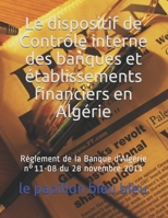 Le dispositif de Contr�le interne des banques et �tablissements financiers en Alg�rie: R�glement de la Banque d'Alg�rie n�11-08 du 28 novembre 2011 B088B8MCR6 Book Cover