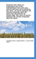 Glossaire des dates ou Explication par ordre alphabétique des noms peu connus des jours de la semain 0526273585 Book Cover
