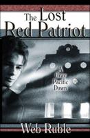 The Lost Red Patriot: A Gray Pacific Dawn 1424115191 Book Cover