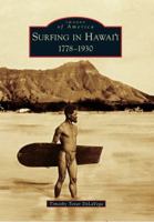 Surfing in Hawai'i: 1778-1930 0738574880 Book Cover