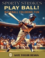 Play Ball! Baseball Coloring Fun: Immersive Coloring Experience for Baseball Fans B0C87VD18M Book Cover