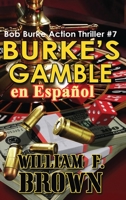 Burke's Gamble, en Español: Bob Burke Action Thriller #7 (Bob Burke Suspense Novels, en Español) 1088149057 Book Cover