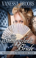 The Smuggler's Bride (Masterful Husbands, #4) 161258571X Book Cover