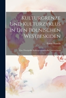 Kulturgrenze Und Kulturzyklus in Den Polnischen Westbeskiden: Eine Prinzipielle Kulturgeographische Untersuchung 1020740450 Book Cover