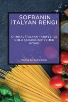 Sofranın İtalyan Rengi: Orjinal İtalyan Tariflerle Dolu Şahane Bir Yemek Kitabı 1783816759 Book Cover