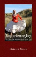 Experience Joy: and reclaim the wonder of your life 0985249404 Book Cover