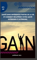 SANTÉ DANS DIFFÉRENTES PARTIES DE LA VIE ET COMMENT RÉCUPÉRER VOTRE SANTÉ INTÉRIEURE ET EXTÉRIEURE. B0BCWWYFJS Book Cover