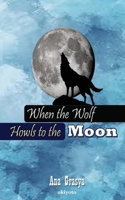 When the Wolf Howls to the Moon 9360168211 Book Cover