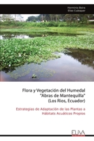 Flora y Vegetación del Humedal "Abras de Mantequilla" (Los Rios, Ecuador): Estrategias de Adaptación de las Plantas a Hábitats Acuáticos Propios (Spanish Edition) 999935193X Book Cover