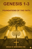 GENESIS 1-3: FOUNDATIONS OF THE FAITH B0GK1394TZ Book Cover