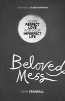 Beloved Mess: God's Perfect Love for Your Imperfect Life 0801019001 Book Cover