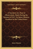 A Narrative of a Tour of Observation: Made During the Summer of 1817 (Classic Reprint) 0548472238 Book Cover