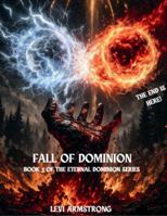 Fall of Dominion: Book 3 of the Eternal Dominion Series B0HBLRFHJ5 Book Cover