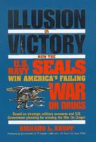 Illusion or Victory: How the U.S. Navy Seals Win America's Failing War on Drugs 1561719595 Book Cover