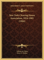 New York Clearing House Association, 1854-1905 1436808197 Book Cover