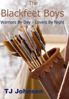 The Blackfeet Boys - Part I: Warriors By Day - Lovers By Night 0981993214 Book Cover