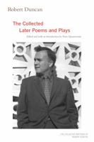 Robert Duncan: The Collected Later Poems and Plays 0520259297 Book Cover