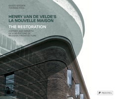 Henry van de Velde's La Nouvelle Maison: The Restoration. History and Rebirth of a Milestone of Modern Architecture 3791378988 Book Cover