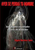 Ayer Se Perdi? Tu Nombre : Sentimientos Encontrados a Trav?s Del Alzheimer 1943680477 Book Cover