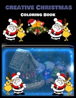 Creative Christmas Coloring Book: Stress Relieving Coloring Pages, Coloring Book for Relaxation: Christmas A Festive Coloring Book for Adults 1677986913 Book Cover