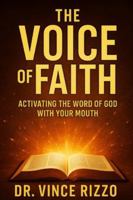 The Voice of Faith: Activating the Word of God with Your Mouth B0G43RLHT6 Book Cover