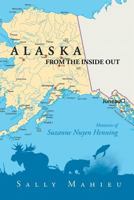 Alaska from the Inside Out- Memories of Suzanne Nuyen Henning 1684090253 Book Cover