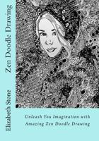 Zen Doodle Drawing: Unleash You Imagination with Amazing Zen Doodle Drawing (Zen Doodle Art with Elizabeth Stone Book 2) 1534629025 Book Cover