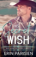 His Secret Wish (Northern California Cowboys) 1738664619 Book Cover