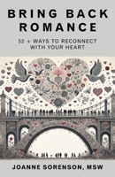 Bring Back Romance: 52 + Ways to Reconnect with Your Heart B0FTNLDLD9 Book Cover