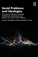 Social Problems and Ideologies: The Impact of Federalism, Capitalism, Neoliberalism, Libertarianism, and Populism on American Social Problems 1041148739 Book Cover