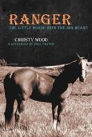 Ranger: The Little Horse with the Big Heart 1477267506 Book Cover